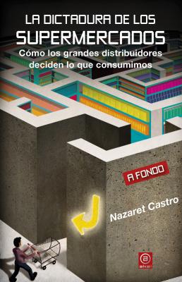 La dictadura de los supermercados - Nazaret Castro A Fondo