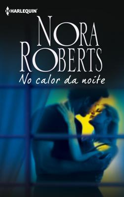 No calor da noite - Nora Roberts Nora Roberts