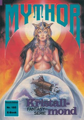 Mythor 185: Kristallmond - W. K. Giesa Mythor