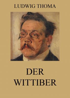 Der Wittiber - Ludwig Thoma 