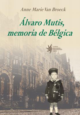 Ãlvaro Mutis, memoria de BÃ©lgica - Anne Marie Van Broeck 