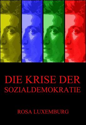 Die Krise der Sozialdemokratie - Rosa  Luxemburg 