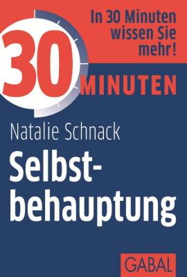 30 Minuten Selbstbehauptung - Natalie  Schnack 30 Minuten