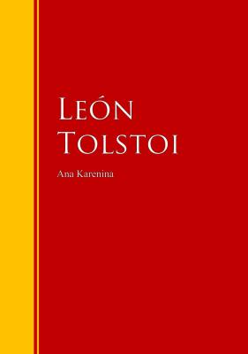 Ana Karenina - Leon  Tolstoi Biblioteca de Grandes Escritores