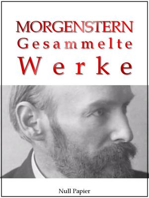 Christian Morgenstern - Gesammelte Werke - Christian  Morgenstern Gesammelte Werke bei Null Papier