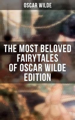 The Most Beloved Fairytales of Oscar Wilde Edition - Оскар Уайльд 