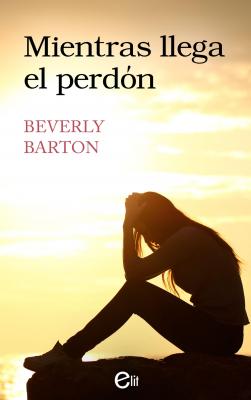 Mientras llega el perdón - Beverly Barton elit