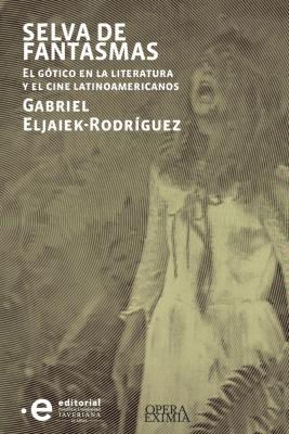 Selva de fantasmas  - Gabriel Eljaiek-Rodríguez Opera Eximia