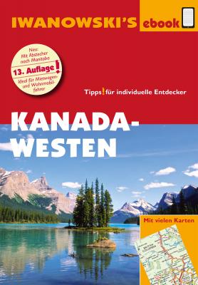 Kanada Westen mit Süd-Alaska - Reiseführer von Iwanowski - Andreas Srenk Reisehandbuch