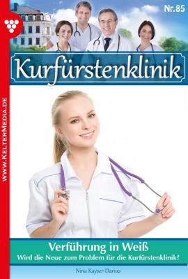 Kurfürstenklinik 85 – Arztroman - Nina Kayser-Darius Kurfürstenklinik