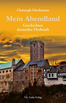 Mein Abendland - Christoph  Dieckmann Literarische Publizistik