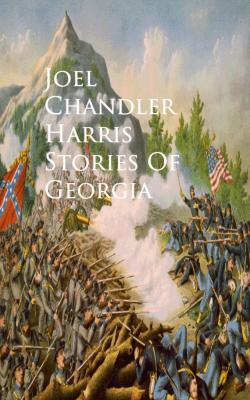 Stories Of Georgia - Joel Chandler  Harris 