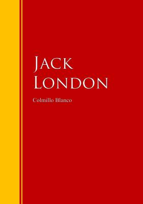 Colmillo Blanco - Джек Лондон Biblioteca de Grandes Escritores