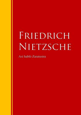Así habló Zaratustra - Friedrich Nietzsche Biblioteca de Grandes Escritores