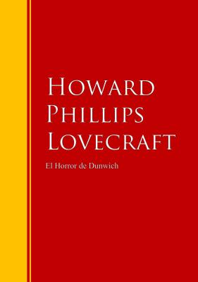 El Horror de Dunwich - Говард Филлипс Лавкрафт Biblioteca de Grandes Escritores