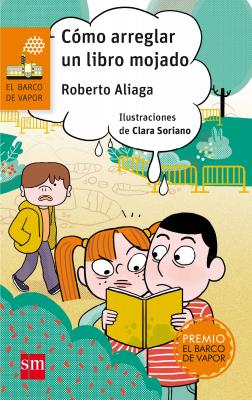 Cómo arreglar un libro mojado - Roberto  Aliaga El Barco de Vapor Naranja