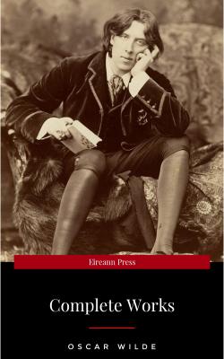 Oscar Wilde: The Complete Collection - Оскар Уайльд 