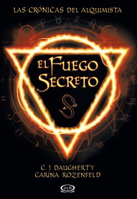 El fuego secreto - C.J. Daugherty Las crónicas del alquimista