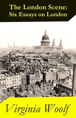 The London Scene: Six Essays on London - Вирджиния Вулф 