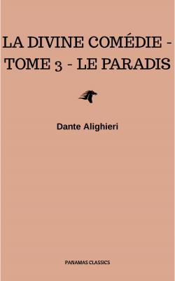 La divine comédie - Tome 3 - Le Paradis - Dante Alighieri 