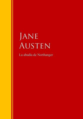 La abadía de Northanger - Джейн Остин Biblioteca de Grandes Escritores