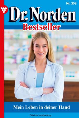 Dr. Norden Bestseller 309 – Arztroman - Patricia  Vandenberg Dr. Norden Bestseller