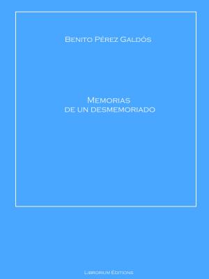 Memorias de un desmemoriado - Benito Perez  Galdos 