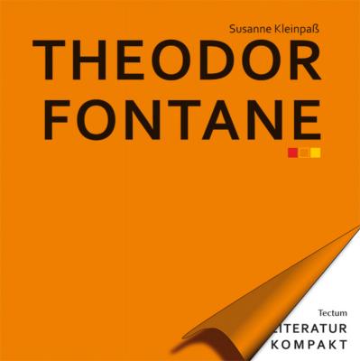 Literatur Kompakt: Theodor Fontane - Susanne Kleinpaß Literatur kompakt
