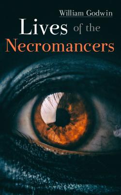 Lives of the Necromancers - William Godwin 