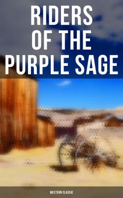 Riders of the Purple Sage: Western Classic - Zane Grey 