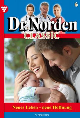 Dr. Norden Classic 6 – Arztroman - Patricia  Vandenberg Dr. Norden Classic