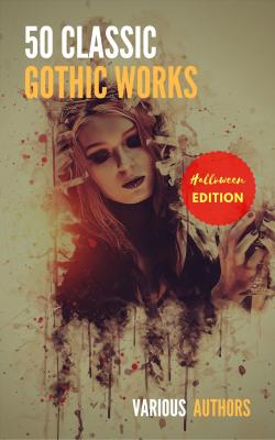 50 Classic Gothic Works You Should Read: Dracula, Frankenstein, The Black Cat, The Picture Of Dorian Gray... - Оскар Уайльд 