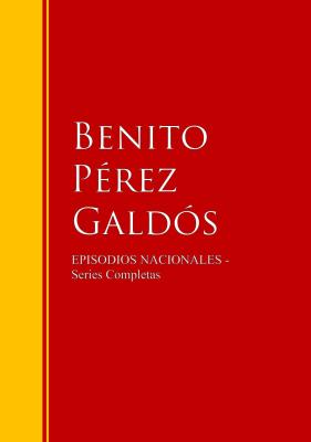 Episodios Nacionales - Benito Perez  Galdos Biblioteca de Grandes Escritores