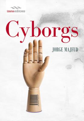 Cyborgs - Jorge Majfud Ensayo