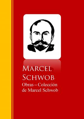 Obras - Coleccion de Marcel Schwob - Marcel Schwob 