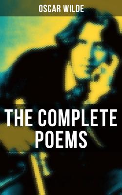 The Complete Poems of Oscar Wilde - Оскар Уайльд 