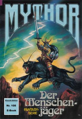 Mythor 108: Der Menschenjäger - Horst  Hoffmann Mythor