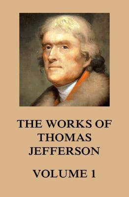 The Works of Thomas Jefferson - Thomas Jefferson 
