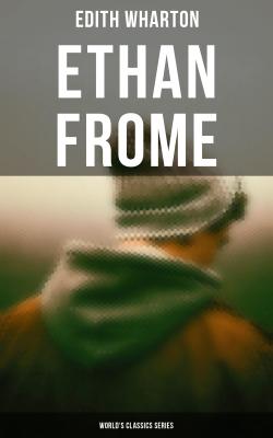 Ethan Frome (World's Classics Series) - Edith Wharton 