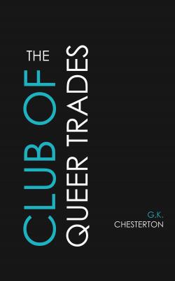 The Club of Queer Trades - Гилберт Кит Честертон 