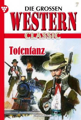 Die großen Western Classic 7 - Frank Callahan Die großen Western Classic