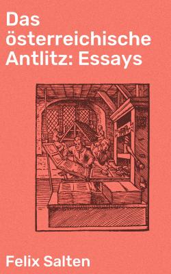 Das österreichische Antlitz: Essays - Felix Salten 