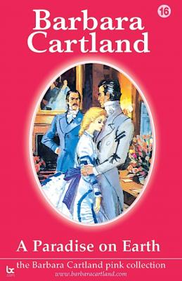 A Paradise On Earth - Barbara Cartland The Pink Collection