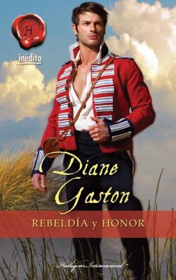 Rebeldía y honor - Diane Gaston Harlequin Internacional