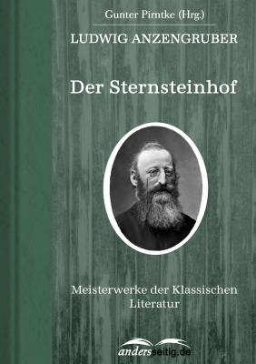 Der Sternsteinhof - Anzengruber Ludwig Meisterwerke der Klassischen Literatur
