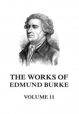 The Works of Edmund Burke Volume 11 - Edmund Burke 