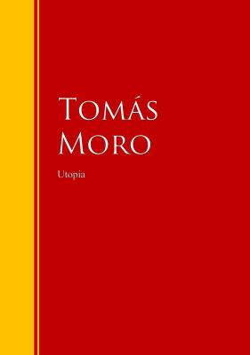 Utopía - Tomás Moro Biblioteca de Grandes Escritores