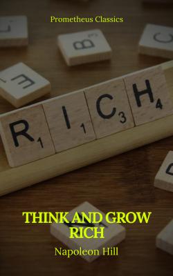 Think And Grow Rich (Prometheus Classics) - Napoleon Hill 