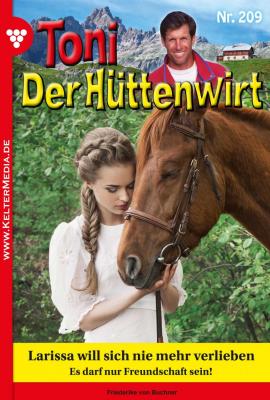 Toni der Hüttenwirt 209 – Heimatroman - Friederike von Buchner Toni der Hüttenwirt