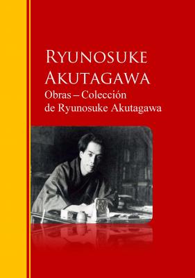 Obras ─ Colección  de Ryunosuke Akutagawa - Ryunosuke Akutagawa Biblioteca de Grandes Escritores